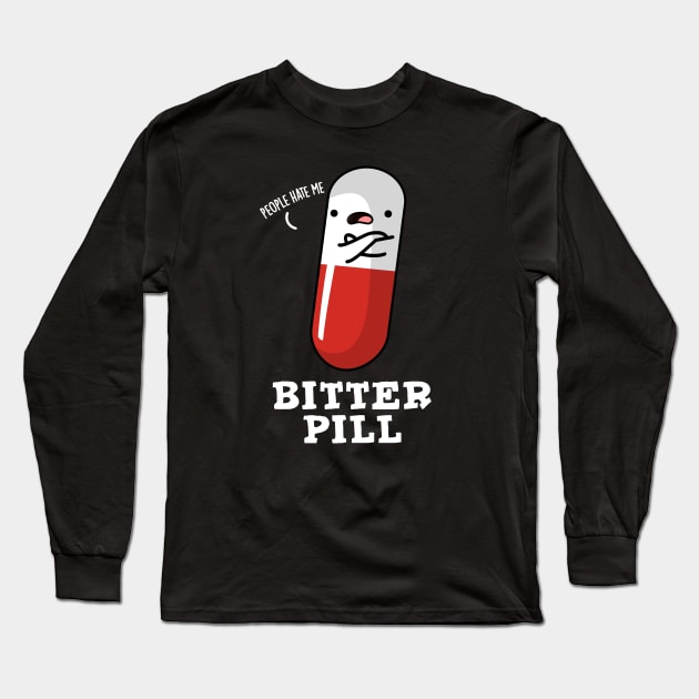 Bitter Pill Cute Medicine Pun Long Sleeve T-Shirt by punnybone